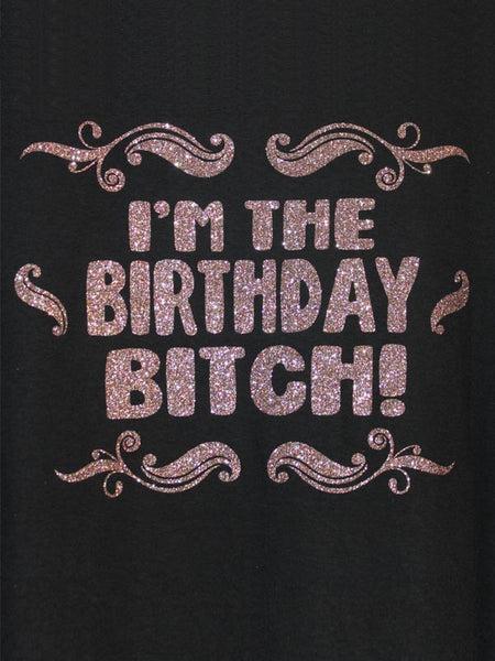 I'm The Birthday Bitch! - Tee